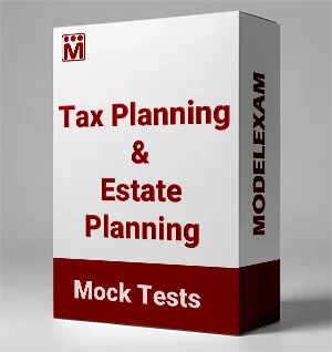 Tax Planning and Estate Planning Mock Test