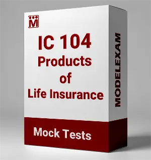 IC 104 Products of Life Insurance Mock Test