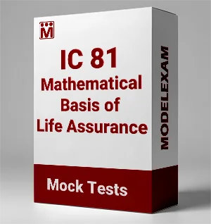 IC 81 Mathematical Basis of Life Assurance Mock Test