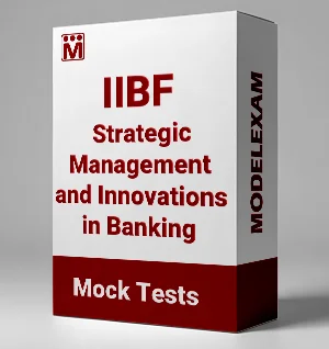 IIBF Strategic Management and Innovations in Banking Mock Test